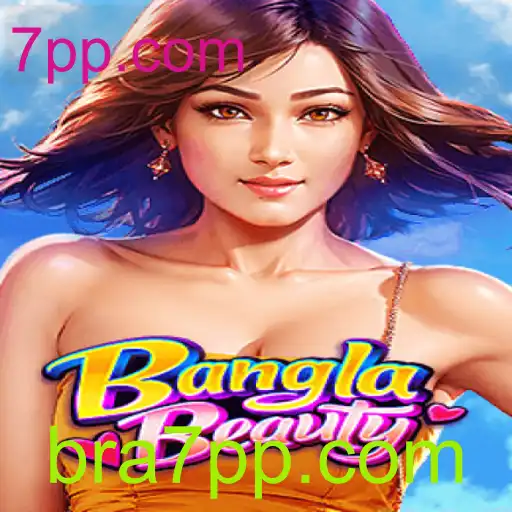 Descubra BanglaBeauty: O Jogo Revolucionário Integrado ao 7pp.com